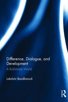Lakshmi Bandlamudi - Difference, Dialogue, and Development, Inbunden