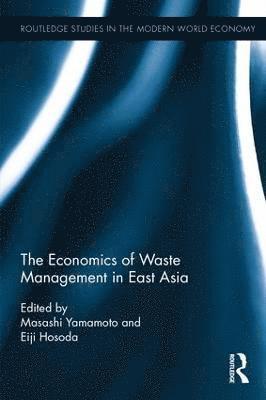 Masashi Yamamoto, Eiji Hosoda, Japan) Yamamoto, Masashi (University of Toyama, Japan) Hosoda, Eiji (Keio University - Economics of Waste Management in East Asia, Inbunden