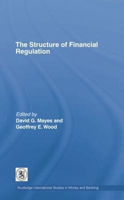 David Mayes, Geoffrey E. Wood, New Zealand) Mayes, David (University of Auckland, UK) Wood, Geoffrey E. (University of Buckingham - Structure of Financial Regulation, Häftad