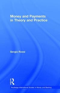 bokomslag Money and Payments in Theory and Practice