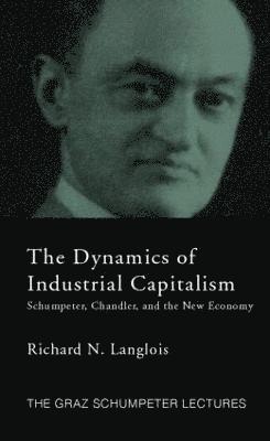 Richard N. Langlois, USA) Langlois, Richard N. (University of Connecticut - Dynamics of Industrial Capitalism, Häftad