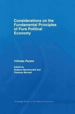 Vilfredo Pareto, Roberto Marchionatti, Fiorenzo Mornati, Italy) Marchionatti, Roberto (University of Turin, Italy) Mornati, Fiorenzo (University of Turin - Considerations on the Fundamental Principles of Pure Political Economy, Häftad