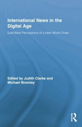 Judith Clarke, Michael Bromley - International News in the Digital Age, Häftad