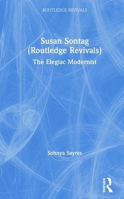 Sohnya Sayres - Susan Sontag (Routledge Revivals), Inbunden