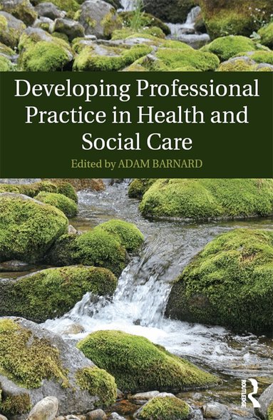 Adam Barnard - Developing Professional Practice in Health and Social Care, Inbunden