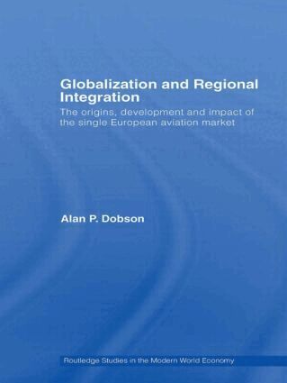 Alan Dobson - Globalization and Regional Integration, Häftad