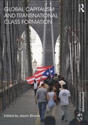 Global Capitalism and Transnational Class Formation 1