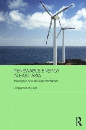 Christopher M. Dent, UK) Dent, Christopher M. (University of Leeds - Renewable Energy in East Asia, Inbunden