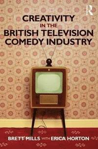 bokomslag Creativity in the British Television Comedy Industry