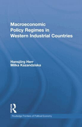 Hansjörg Herr, Milka Kazandziska - Macroeconomic Policy Regimes in Western Industrial Countries, Häftad