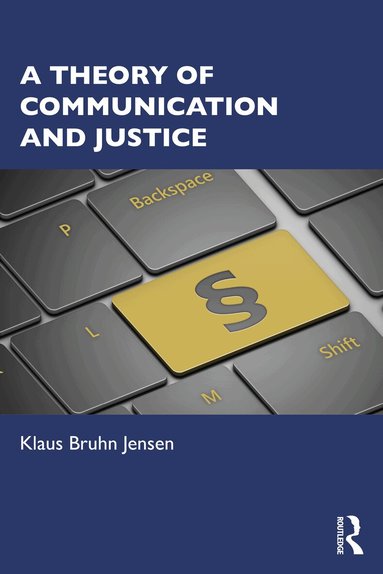 Klaus Bruhn Jensen - Theory of Communication and Justice, Häftad