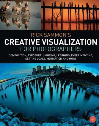 Rick Sammon’s Creative Visualization for Photographers