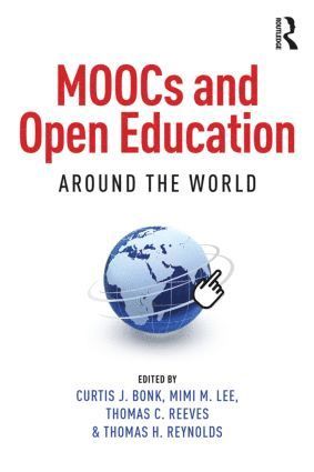 Curtis J. Bonk, Mimi M. Lee, Thomas C. Reeves, Thomas H. Reynolds, USA) Bonk, Curtis J. (Indiana University, USA) Lee, Mimi M. (University of Houston, USA) Reeves, Thomas C. (University of Georgia, USA) Reynolds, Thomas H. (National University - MOOCs and Open Education Around the World, Häftad