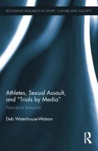 bokomslag Athletes, Sexual Assault, and Trials by Media