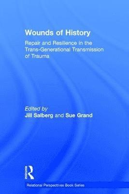 Jill Salberg, Sue Grand, Jill (New York University Postdoctoral Program in Psychotherapy and Psychoanalysis) Salberg - Wounds of History, Inbunden