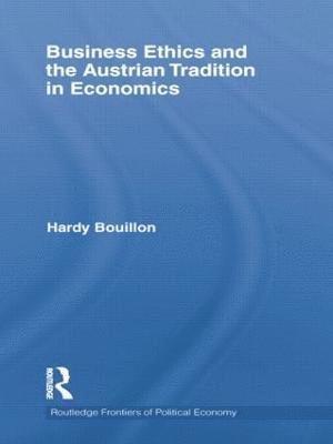 Business Ethics and the Austrian Tradition in Economics 1