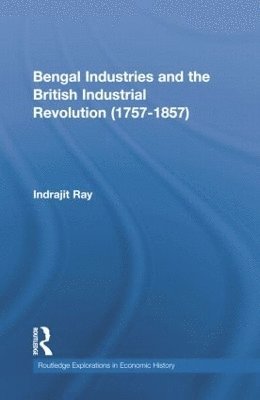 bokomslag Bengal Industries and the British Industrial Revolution (1757-1857)