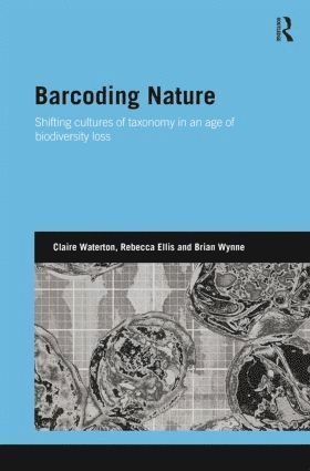 Claire Waterton, Rebecca Ellis, Brian Wynne - Barcoding Nature, Häftad