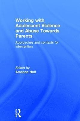 bokomslag Working with Adolescent Violence and Abuse Towards Parents