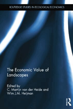 C. Martijn van der Heide, Wim Heijman - Economic Value of Landscapes, Häftad