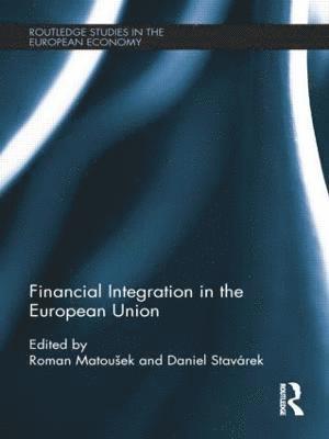 Roman Matoušek, Daniel Stavárek, UK) Matousek, Roman (London Metropolitan Business School, Czech Republic) Stavarek, Daniel (Silesian University, Roman Matousek, Roman Matouek, Roman Matou¿ek - Financial Integration in the European Union, Häftad
