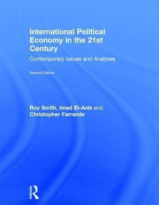 Roy Smith, Imad El-Anis, Christopher Farrands - International Political Economy in the 21st Century, Inbunden
