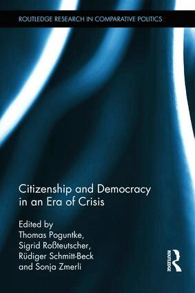 Thomas Poguntke, Sigrid Rossteutscher, Rüdiger Schmitt-Beck, Sonja Zmerli - Citizenship and Democracy in an Era of Crisis, Inbunden