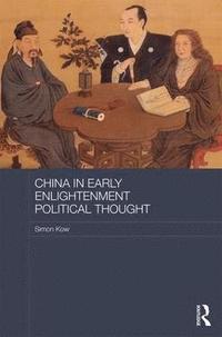 bokomslag China in Early Enlightenment Political Thought