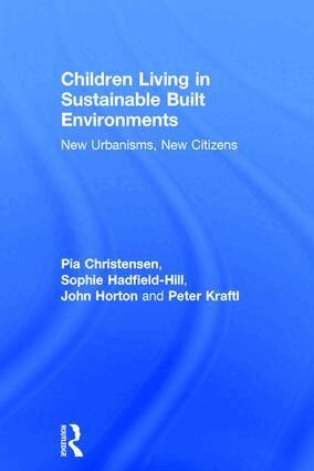 Pia Christensen, Sophie Hadfield-Hill, John Horton, Peter Kraftl - Children Living in Sustainable Built Environments, Inbunden