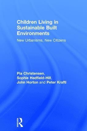 Pia Christensen, Sophie Hadfield-Hill, John Horton, Peter Kraftl, UK) Christensen, Pia (University of Leeds, UK) Hadfield-Hill, Sophie (University of Birmingham, UK) Horton, John (University of Northampton, UK) Kraftl, Peter (University of Leicester - Children Living in Sustainable Built Environments, Inbunden