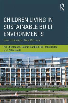 Pia Christensen, Sophie Hadfield-Hill, John Horton, Peter Kraftl, UK) Christensen, Pia (University of Leeds, UK) Hadfield-Hill, Sophie (University of Birmingham, UK) Horton, John (University of Northampton, UK) Kraftl, Peter (University of Leicester - Children Living in Sustainable Built Environments, Häftad
