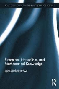 bokomslag Platonism, Naturalism, and Mathematical Knowledge