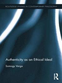 bokomslag Authenticity as an Ethical Ideal