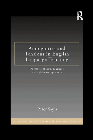 Peter Sayer - Ambiguities and Tensions in English Language Teaching, Häftad