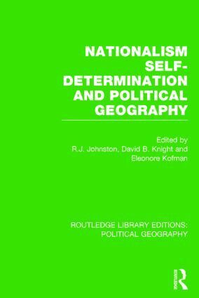 Ron Johnston, David Knight, Eleonore Kofman - Nationalism, Self-Determination and Political Geography (Routledge Library Editions: Political Geography), Inbunden