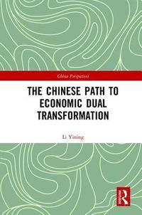 bokomslag The Chinese Path to Economic Dual Transformation