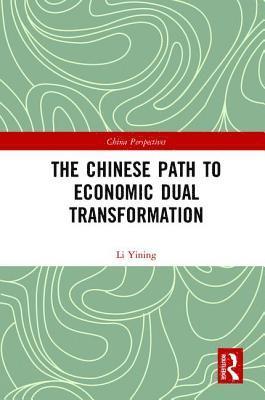 The Chinese Path to Economic Dual Transformation 1