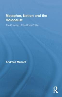 Andreas Musolff, UK) Musolff, Andreas (University of East Anglia - Metaphor, Nation and the Holocaust, Häftad