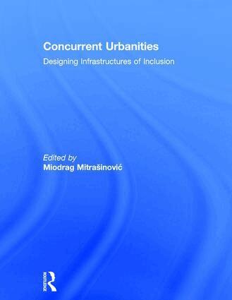 Miodrag Mitrasinovic - Concurrent Urbanities, Inbunden