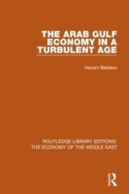 bokomslag The Arab Gulf Economy in a Turbulent Age (RLE Economy of Middle East)