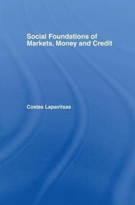 Social Foundations of Markets, Money and Credit 1
