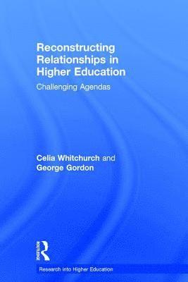 Celia Whitchurch, George Gordon, UK) Whitchurch, Celia (University of London, Institute of Education, University of Durham.) Gordon, George (Emeritus Professor, University of Strathclyde and Honorary Research Fellow - Reconstructing Relationships in Higher Education, Inbunden
