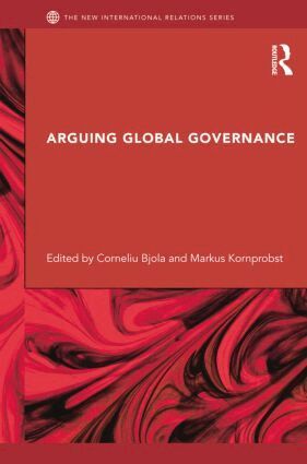 Corneliu Bjola, Markus Kornprobst - Arguing Global Governance, Häftad
