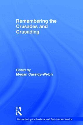 Megan Cassidy-Welch - Remembering the Crusades and Crusading, Inbunden