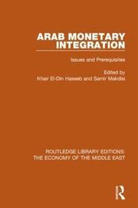 bokomslag Arab Monetary Integration (RLE Economy of Middle East)