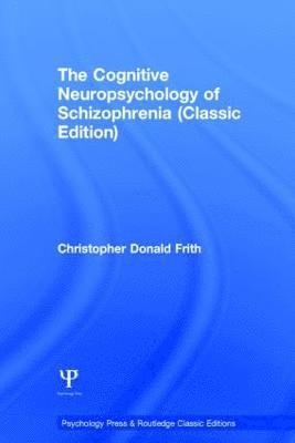 Cognitive Neuropsychology of Schizophrenia (Classic Edition) 1