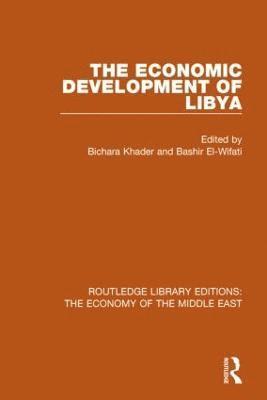 bokomslag The Economic Development of Libya (RLE Economy of Middle East)