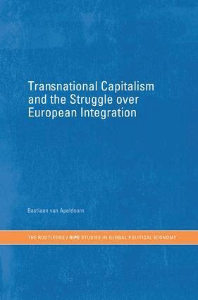 Bastiaan van Apeldoorn - Transnational Capitalism and the Struggle over European Integration, Häftad