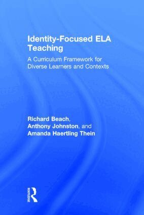 Richard Beach, Anthony Johnston, Amanda Haertling Thein - Identity-Focused ELA Teaching, Inbunden