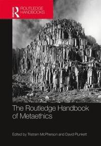 bokomslag The Routledge Handbook of Metaethics